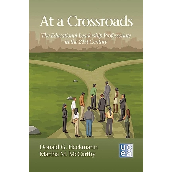 At a Crossroads / UCEA Leadership Series, Donald G. Hackmann, Martha M. McCarthy