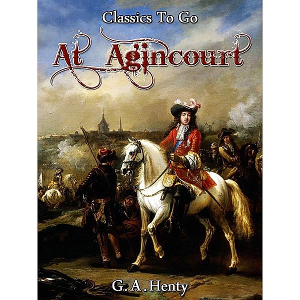 At Agincourt, G. A. Henty