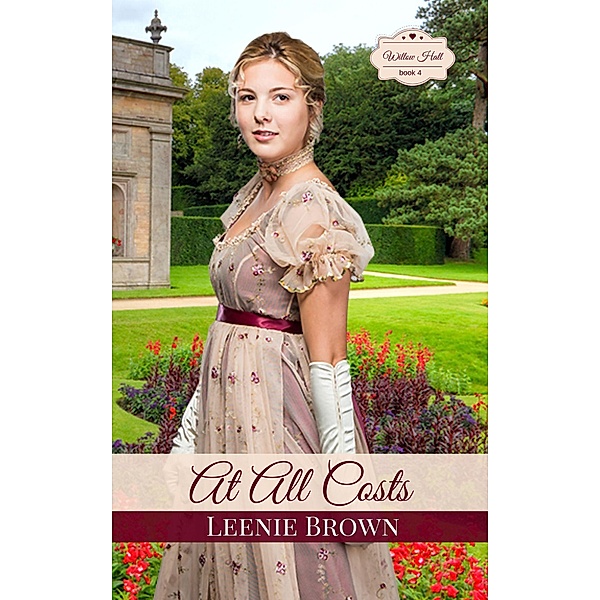 At All Costs: A Pride and Prejudice Variation Novel (Willow Hall Romance, #4) / Willow Hall Romance, Leenie Brown