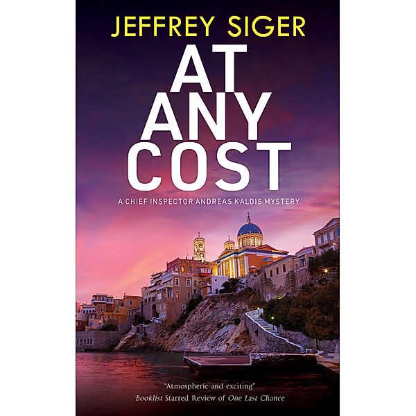 At Any Cost / A Chief Inspector Andreas Kaldis Mystery Bd.13, Jeffrey Siger