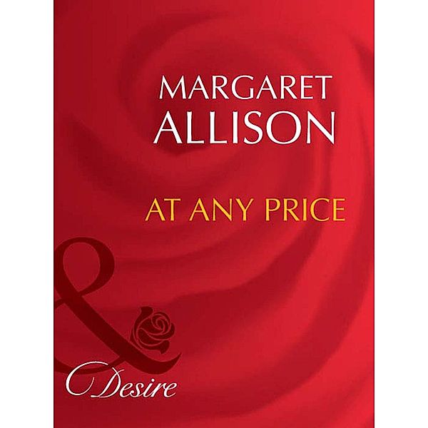 At Any Price (Mills & Boon Desire) / Mills & Boon Desire, Margaret Allison