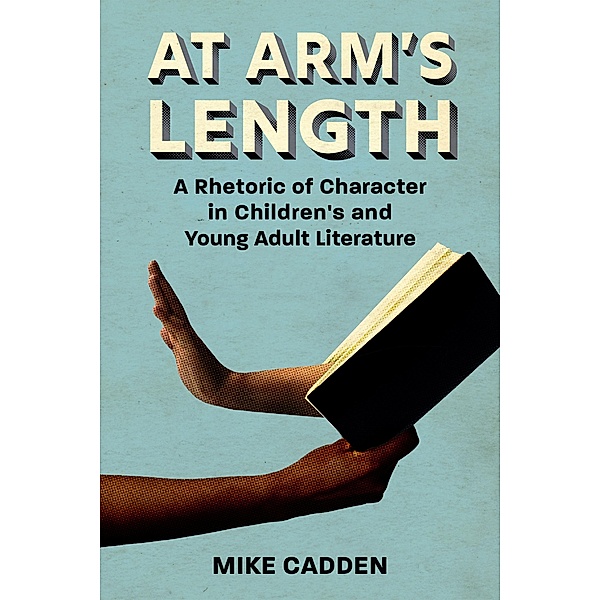 At Arm's Length / Children's Literature Association Series, Mike Cadden