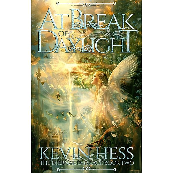 At Break of Daylight (The Eternal Embrace, #2) / The Eternal Embrace, Kevin Hess