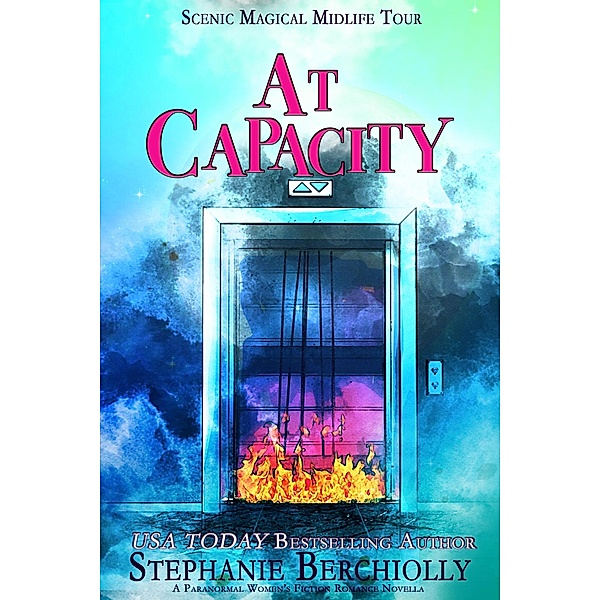 At Capacity (Scenic Magical Midlife Tour, #3) / Scenic Magical Midlife Tour, Stephanie Berchiolly