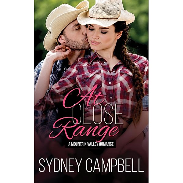 At Close Range (Mountain Valley Romance, #7) / Mountain Valley Romance, Sydney Campbell