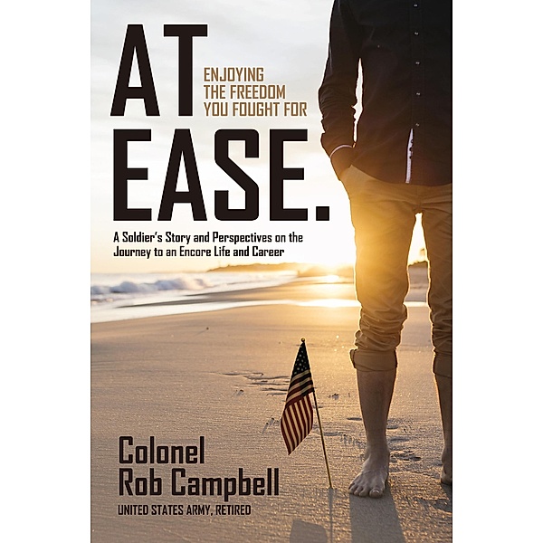 At Ease: Enjoying the Freedom You Fought For, Rob Campbell