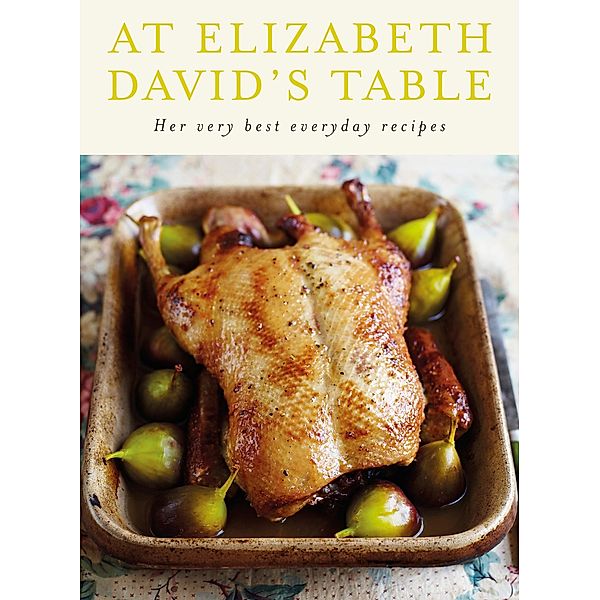 At Elizabeth David's Table, Elizabeth David