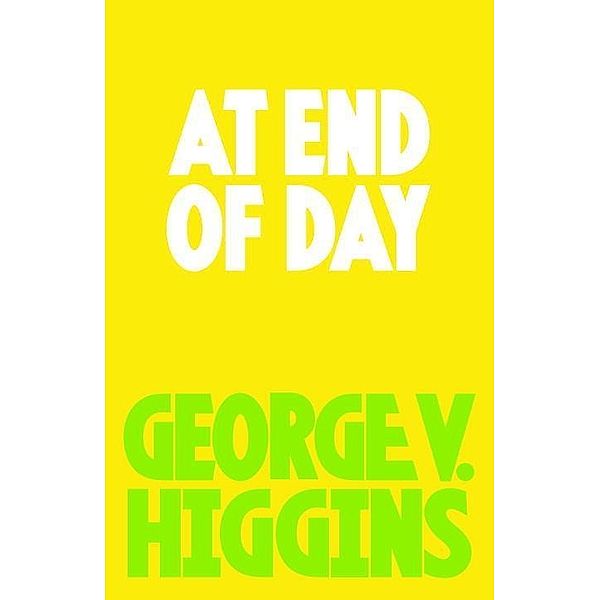 At End of Day, George V. Higgins