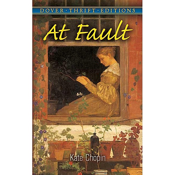At Fault / Dover Thrift Editions: Classic Novels, Kate Chopin