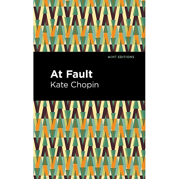 At Fault / Mint Editions (Women Writers), Kate Chopin