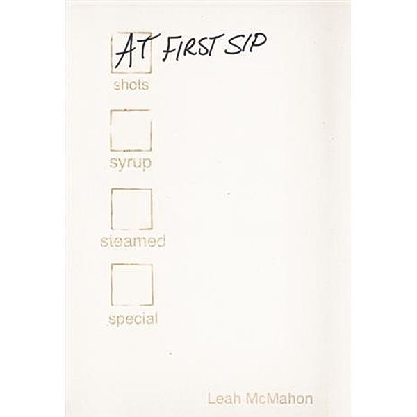 At First Sip, Leah E McMahon