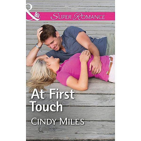 At First Touch (Mills & Boon Superromance) (The Malone Brothers, Book 2) / Mills & Boon Superromance, Cindy Miles