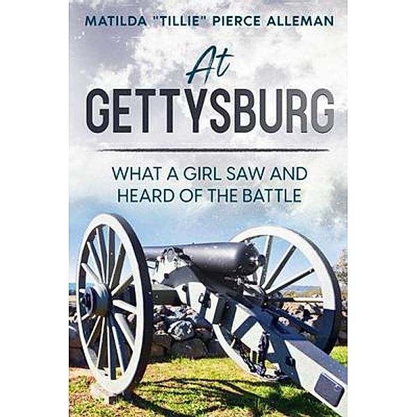 At Gettysburg, Matilda "Tillie" Pierce Alleman