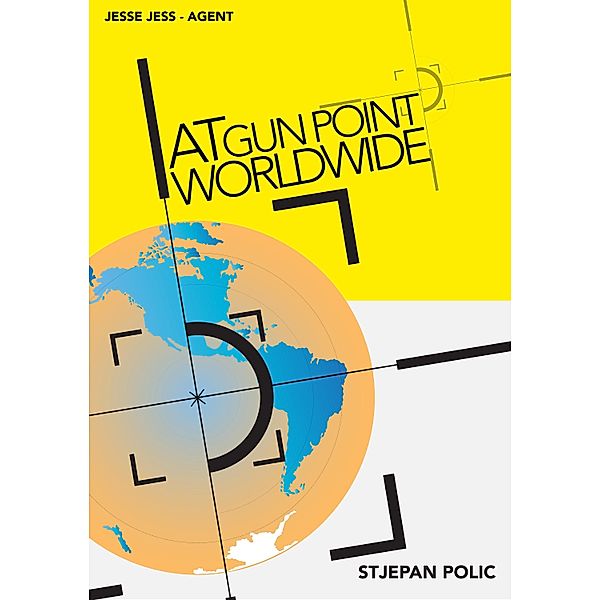 At Gun Point Worldwide / Jesse Jess - Agent On The Move Bd.1, Stjepan Polic