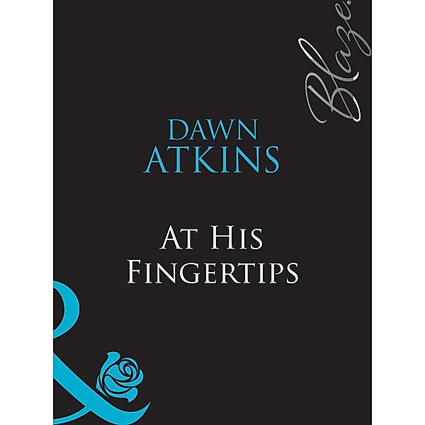 At His Fingertips (Mills & Boon Blaze) (Doing It...Better!, Book 3) / Mills & Boon Blaze, Dawn Atkins