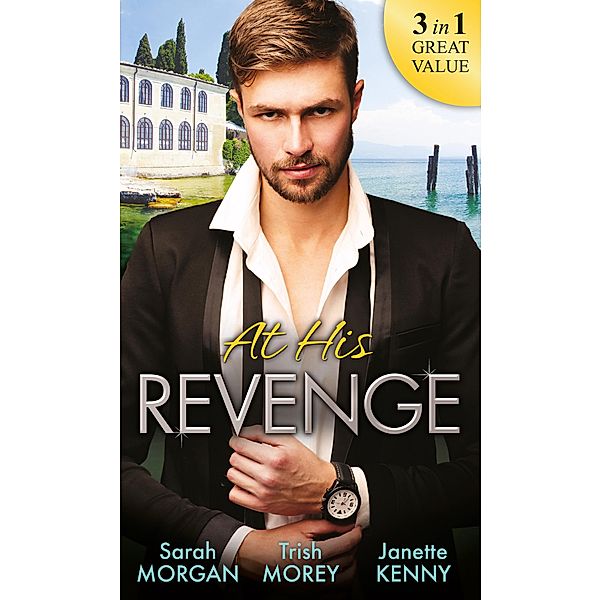 At His Revenge: Sold to the Enemy / Bartering Her Innocence / Innocent of His Claim / Mills & Boon, Sarah Morgan, Trish Morey, Janette Kenny