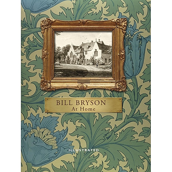 At Home (Illustrated Edition), Bill Bryson