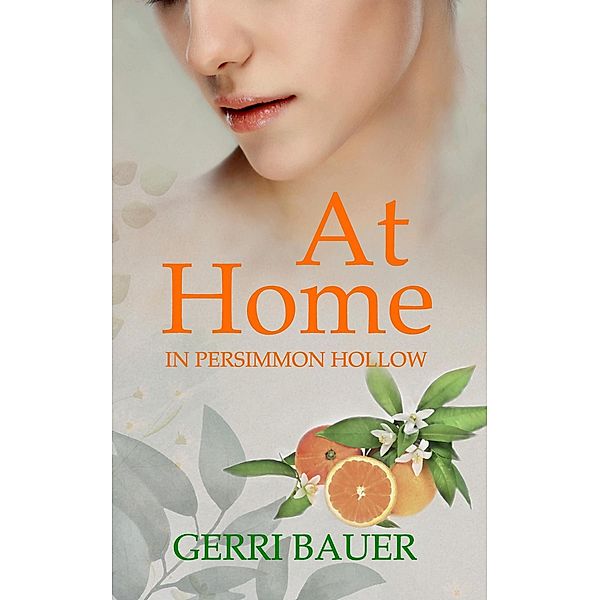 At Home in Persimmon Hollow (Persimmon Hollow Legacy, #1) / Persimmon Hollow Legacy, Gerri Bauer