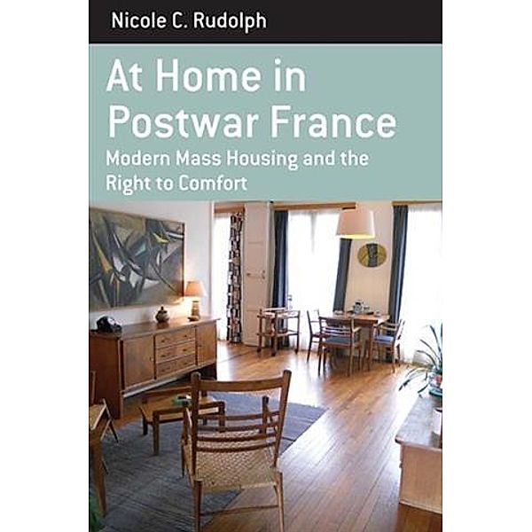 At Home in Postwar France, Nicole C. Rudolph