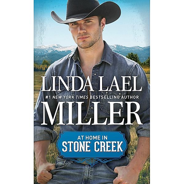 At Home in Stone Creek / A Stone Creek Novel Bd.6, Linda Lael Miller