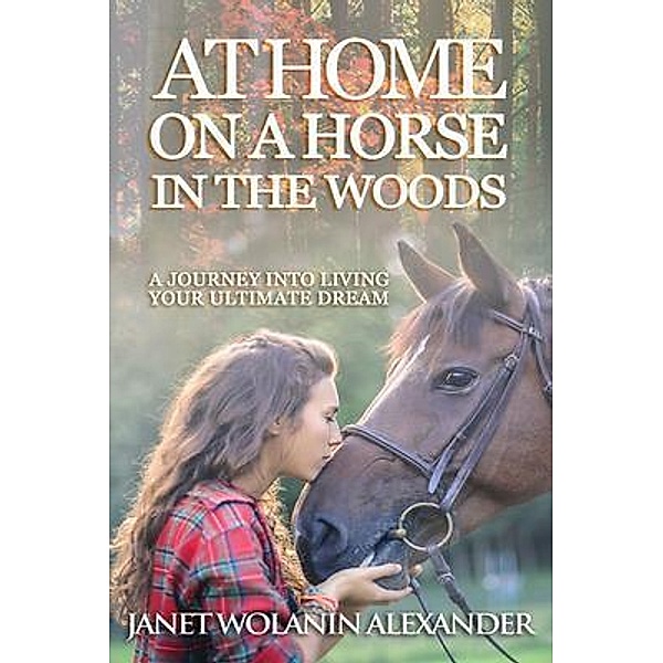 At Home on a Horse in the Woods, Janet Wolanin Alexander