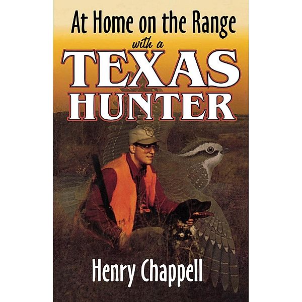 At Home On The Range with a Texas Hunter, Henry Chappell