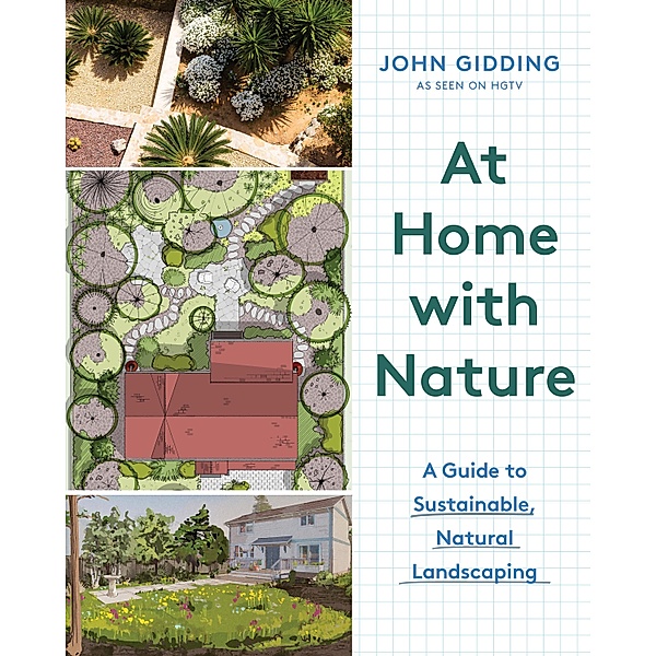 At Home with Nature: A Guide to Sustainable, Natural Landscaping, John Gidding