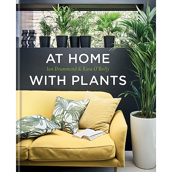 At Home with Plants, Ian Drummond, Kara O'Reilly