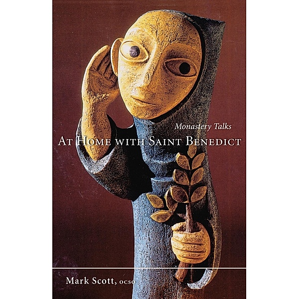 At Home With Saint Benedict / Monastic Wisdom Series Bd.27, Mark A. Scott