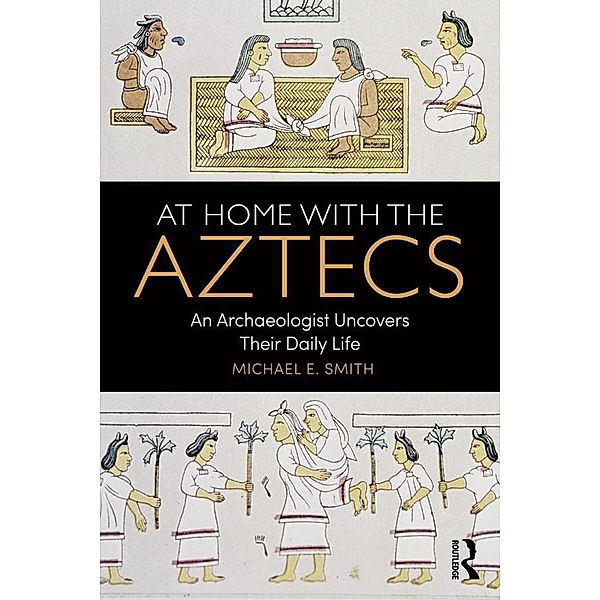 At Home with the Aztecs, Michael Smith