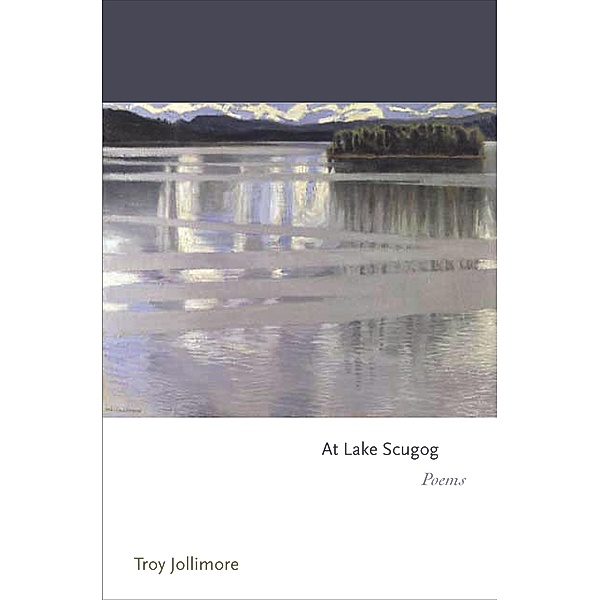 At Lake Scugog / Princeton Series of Contemporary Poets, Troy Jollimore