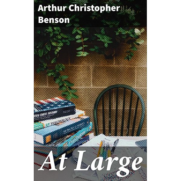 At Large, Arthur Christopher Benson