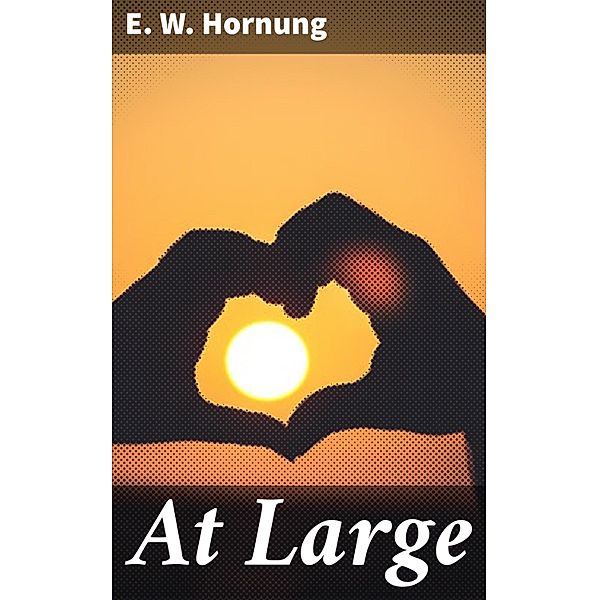 At Large, E. W. Hornung