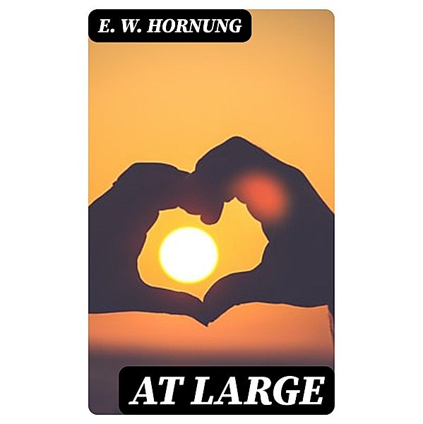 At Large, E. W. Hornung