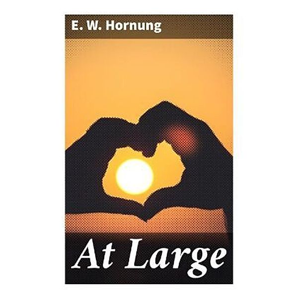 At Large, E. W. Hornung