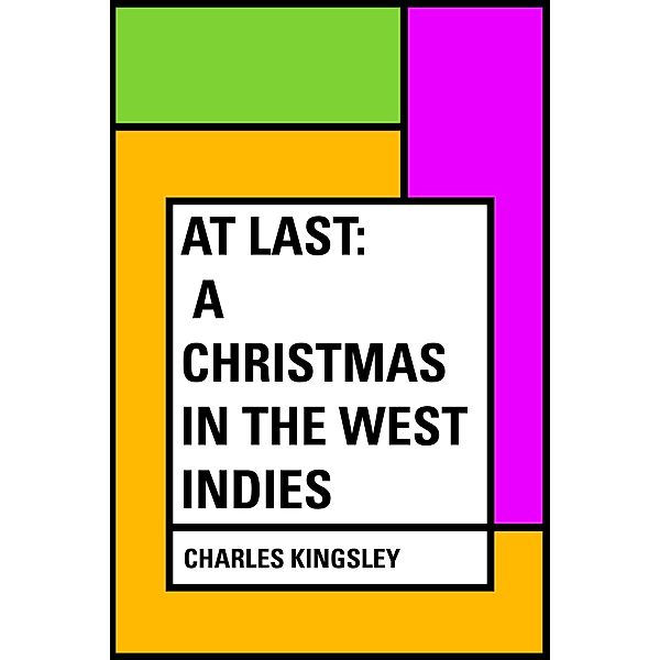 At Last: A Christmas in the West Indies, Charles Kingsley
