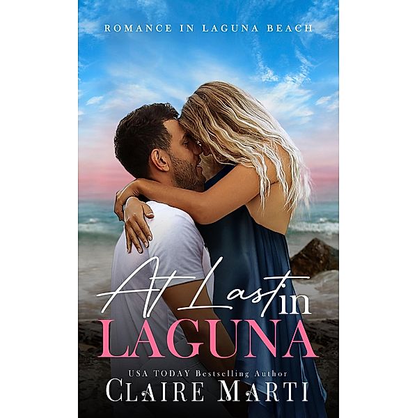 At Last in Laguna (Romance in Laguna Beach, #2) / Romance in Laguna Beach, Claire Marti