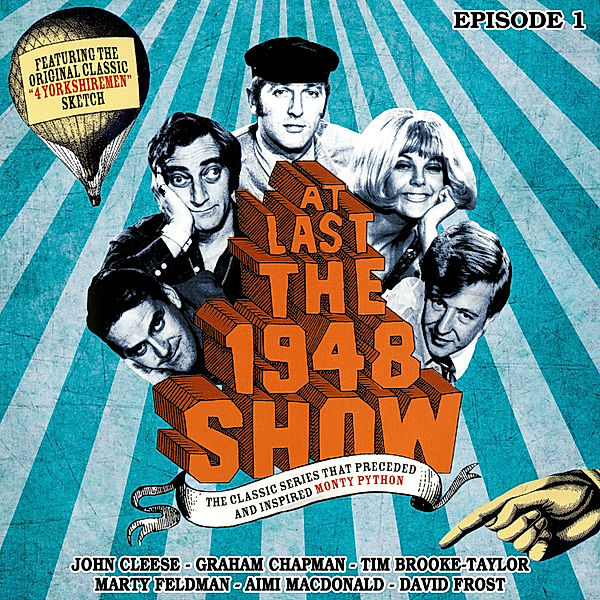 At Last the 1948 Show - Volume 1, John Cleese, Graham Chapman, Marty Feldman, Ian Fordyce, Tim Brook-Taylor