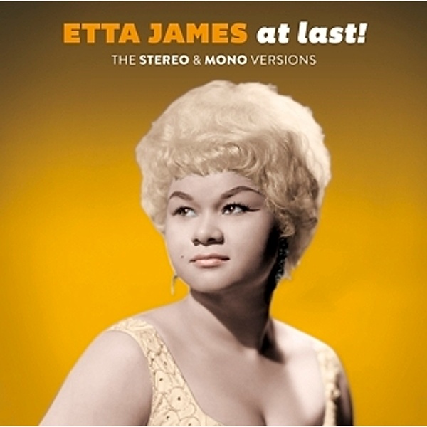 At Last! The Stereo & Mono Versions+4 Bonus Tracks, Etta James