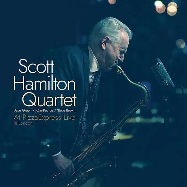 At Pizzaexpress Live - In London, Scott Hamilton Quartet