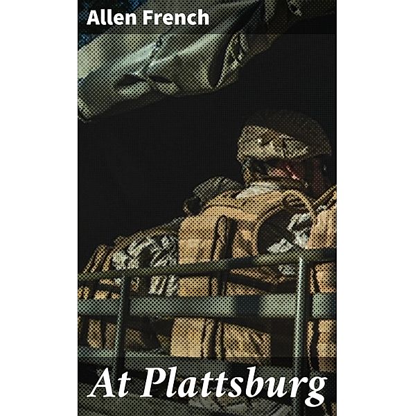 At Plattsburg, Allen French
