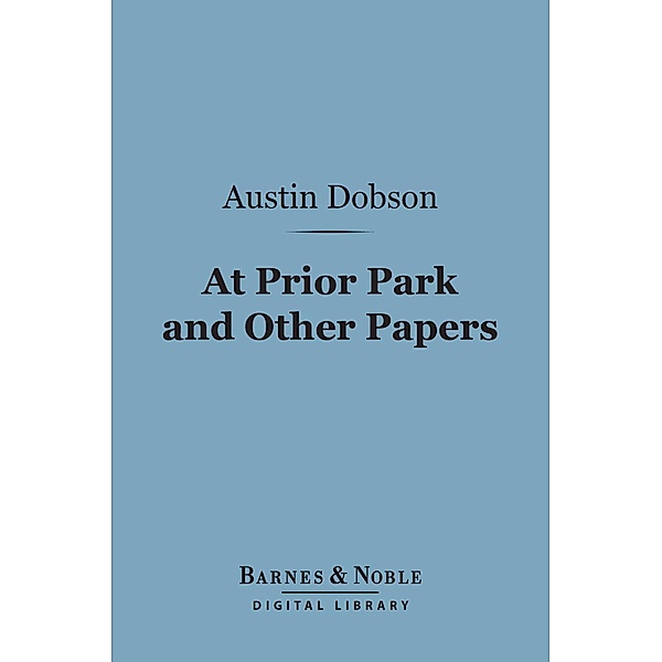 At Prior Park and Other Papers (Barnes & Noble Digital Library) / Barnes & Noble, Austin Dobson