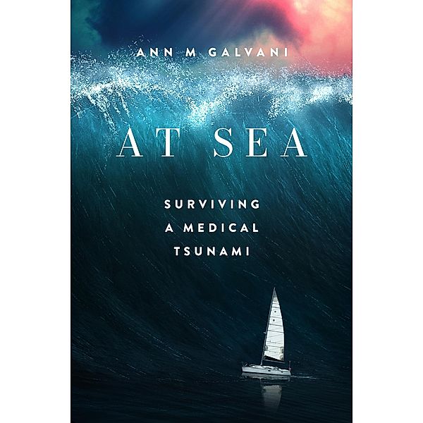 AT SEA: Surviving a Medical Tsunami, Ann M Galvani