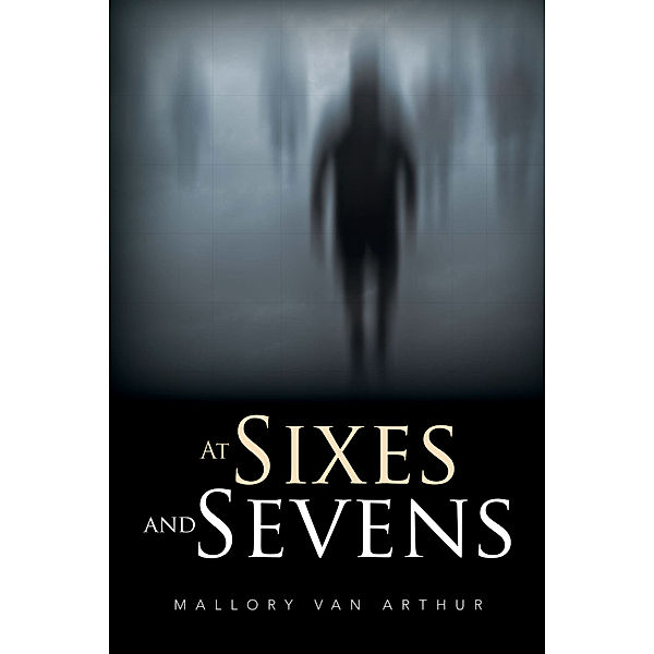 At Sixes and Sevens, Mallory Van Arthur