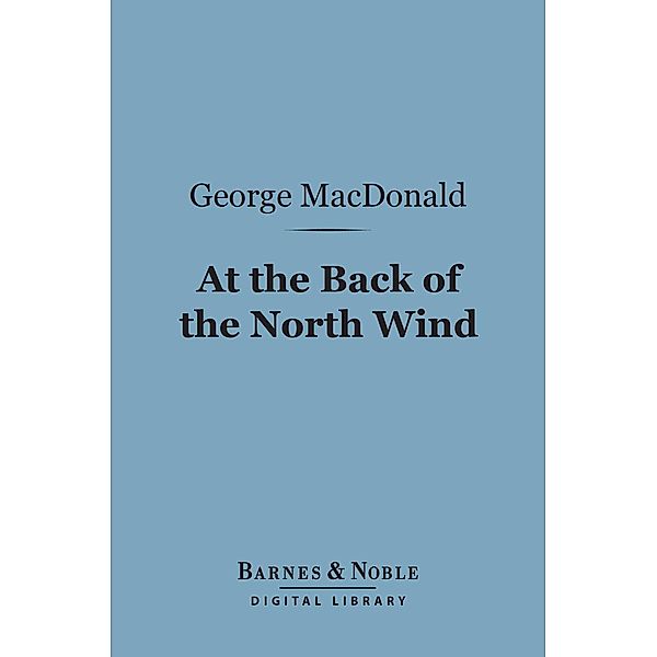 At the Back of the North Wind (Barnes & Noble Digital Library) / Barnes & Noble, George Macdonald