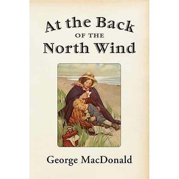 At the Back of the North Wind / Unorthodox Press, George Macdonald