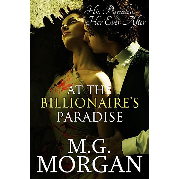 At the Billionaire's Paradise (Billionaire Brothers, #4) / Billionaire Brothers, M. G. Morgan