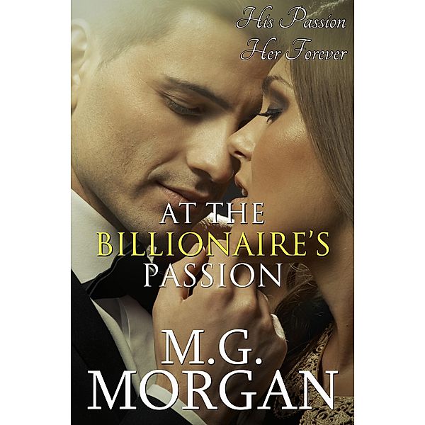 At the Billionaire's Passion Book 6 (Billionaire Brothers, #6) / Billionaire Brothers, M. G. Morgan
