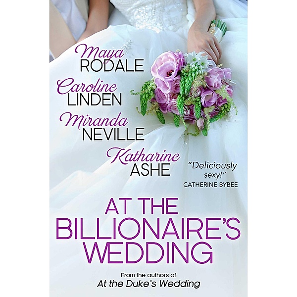 At the Billionaire's Wedding, Caroline Linden, Maya Rodale, Miranda Neville, Katharine Ashe