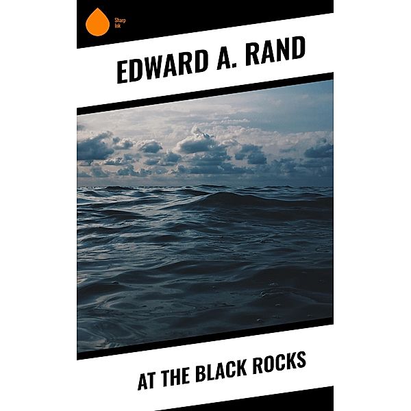 At the Black Rocks, Edward A. Rand